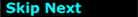 Skip Next