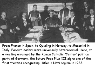 Picture: The future Pope Pius XII signing a pact with the Nazi regime in 1933. All, fascist leaders, for example Franco in Spain and Mussolini in Italy, were strict heterosexuals.