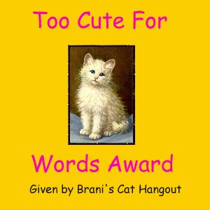 Brani's Too Cute for words Award