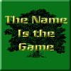 The Name Is the Game