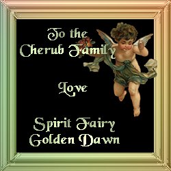 To the Cherub Family Love Spirit Fairy Golden Dawn