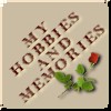 My Hobbies And Memories