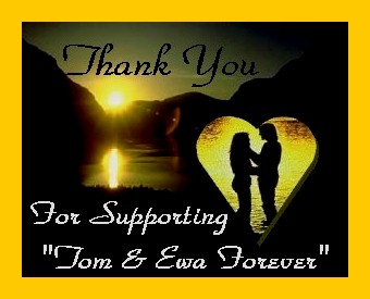 Thank You For Supporting Tom & Ewa Forever