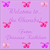 Welcome to the Cherubs! From: Princess Kathleen