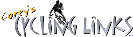 Corey's Huge Site Of Cycling Links All Divided up into categories!