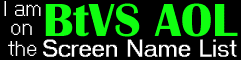 The BtVS AOL Screen Name Listing: Click to Visit