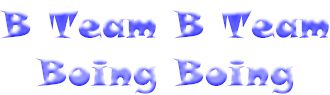 B Team B Team Boing Boing