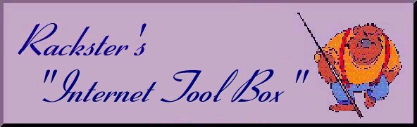 Rack's Internet Tool Box Plaque





                                                      Welcome to Rackster's Internet Tool Box Page