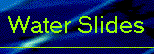 waterslides.gif (3158 bytes)