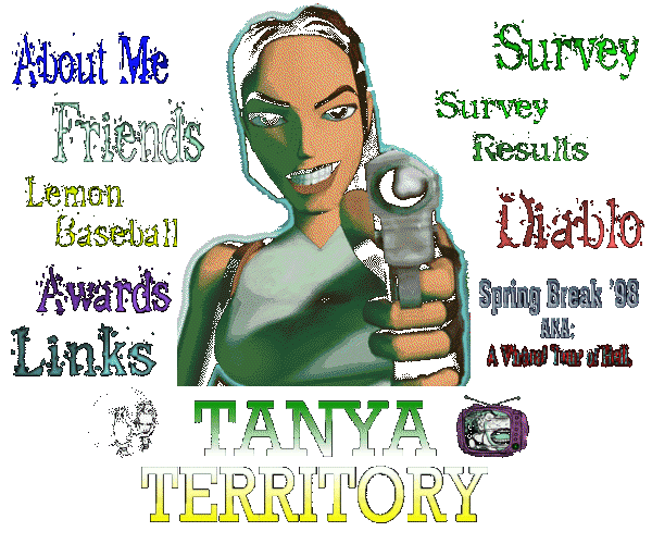 Yer In Tanya Territory!