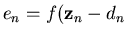 $e_n=f({\bf z}_n -d_n$