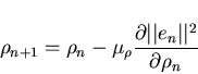 \begin{displaymath}\rho_{n+1}=\rho_n-\mu_\rho \frac{\partial\vert\vert e_n\vert\vert^2}{\partial \rho_n}
\end{displaymath}