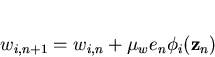 \begin{displaymath}w_{i,n+1}=w_{i,n}+\mu_we_n\phi_i({\bf z}_n)
\end{displaymath}