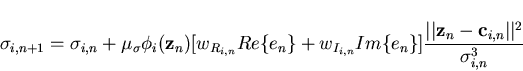 \begin{displaymath}\sigma_{i,n+1}=\sigma_{i,n}+\mu_\sigma\phi_i({\bf
z}_n)[w_{R_...
...\vert\vert{\bf z}_n-{\bf
c}_{i,n}\vert\vert^2}{\sigma_{i,n}^3}
\end{displaymath}