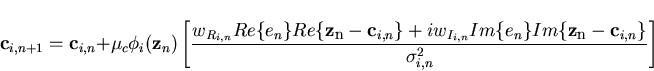 \begin{displaymath}{\bf c}_{i,n+1}={\bf c}_{i,n}+\mu_c\phi_i({\bf z}_n)\left[ \f...
...n}}Im\{e_n\}Im\{{\bf z_n-c}_{i,n}\}}
{\sigma_{i,n}^2} \right]
\end{displaymath}