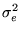 $\sigma_e^2$