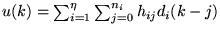 $u(k)=\sum_{i=1}^{\eta}\sum_{j=0}^{n_i}h_{ij}d_i (k-j)$