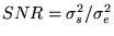 $SNR = {\sigma_s^2}/{\sigma_e^2}$