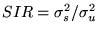 $SIR = {\sigma_s^2}/{\sigma_u^2}$