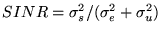 $SINR =
{\sigma_s^2}/({\sigma_e^2}+{\sigma_u^2})$