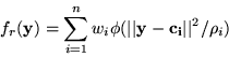 \begin{displaymath}f_r({\bf y})=\sum_{i=1}^{n}w_i \phi(\vert\vert{\bf y- c_i}\vert\vert^2/\rho_i)
\end{displaymath}
