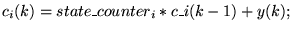 $\displaystyle { c_i(k) =state\_counter_i * c\_i(k-1) + y(k);}$