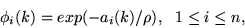 \begin{displaymath}\phi_i(k)=exp(-a_i(k)/\rho),~ ~ 1\leq i\leq n,
\end{displaymath}