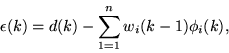 \begin{displaymath}\epsilon(k)=d(k)-\sum_{1=1}^{n}w_i(k-1)\phi_i(k),
\end{displaymath}
