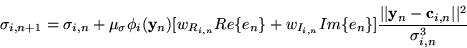 \begin{displaymath}\sigma_{i,n+1}=\sigma_{i,n}+\mu_\sigma\phi_i({\bf
y}_n)[w_{R_...
...\vert\vert{\bf y}_n-{\bf
c}_{i,n}\vert\vert^2}{\sigma_{i,n}^3}
\end{displaymath}