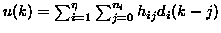 $u(k)=\sum_{i=1}^{\eta}\sum_{j=0}^{n_i}h_{ij}d_i (k-j)$