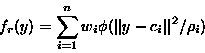 \begin{displaymath}f_r(y)=\sum_{i=1}^{n}w_i \phi(\vert\vert y-c_i\vert\vert^2/\rho_i)
\end{displaymath}