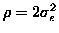 $\rho = 2\sigma_e^2$