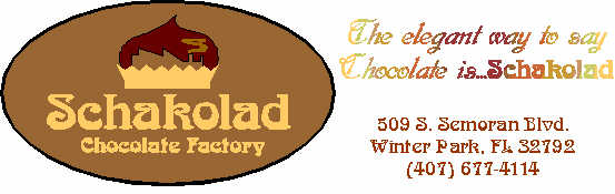 Schakolad Chocolate Factory... The elegant way to say chocolate, is Schakolad.  509 S. Semoran Blvd., Winter Park, Florida (407) 677-4114