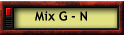 Mix G - N