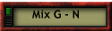 Mix G - N