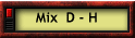 Mix  D - H
