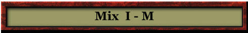 Mix  I - M