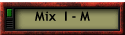 Mix  I - M