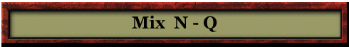 Mix  N - Q