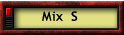 Mix  S