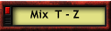 Mix  T - Z