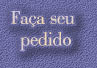 Fa�a seu 

pedido
