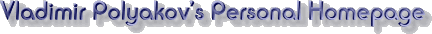 Vladimir Polyakov's Home Page