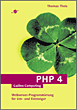 Thomas Theis, PHP 4 - Webserver-Programmierung f&uuml;r Einsteiger.