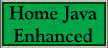 Java Enhanced Home