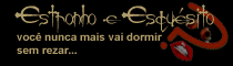 Estronho e esqu�sito