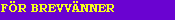H�r f�r Du fatt p� nya brevv�nner !