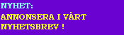 Ett E-postnyhetsbrev Du kan abonnera p�, helt gratis, d�r Du ocks� kan annonsera!