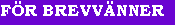 H�r f�r Du fatt p� nya brevv�nner !