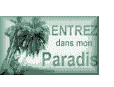 Entrez dans mon Paradis